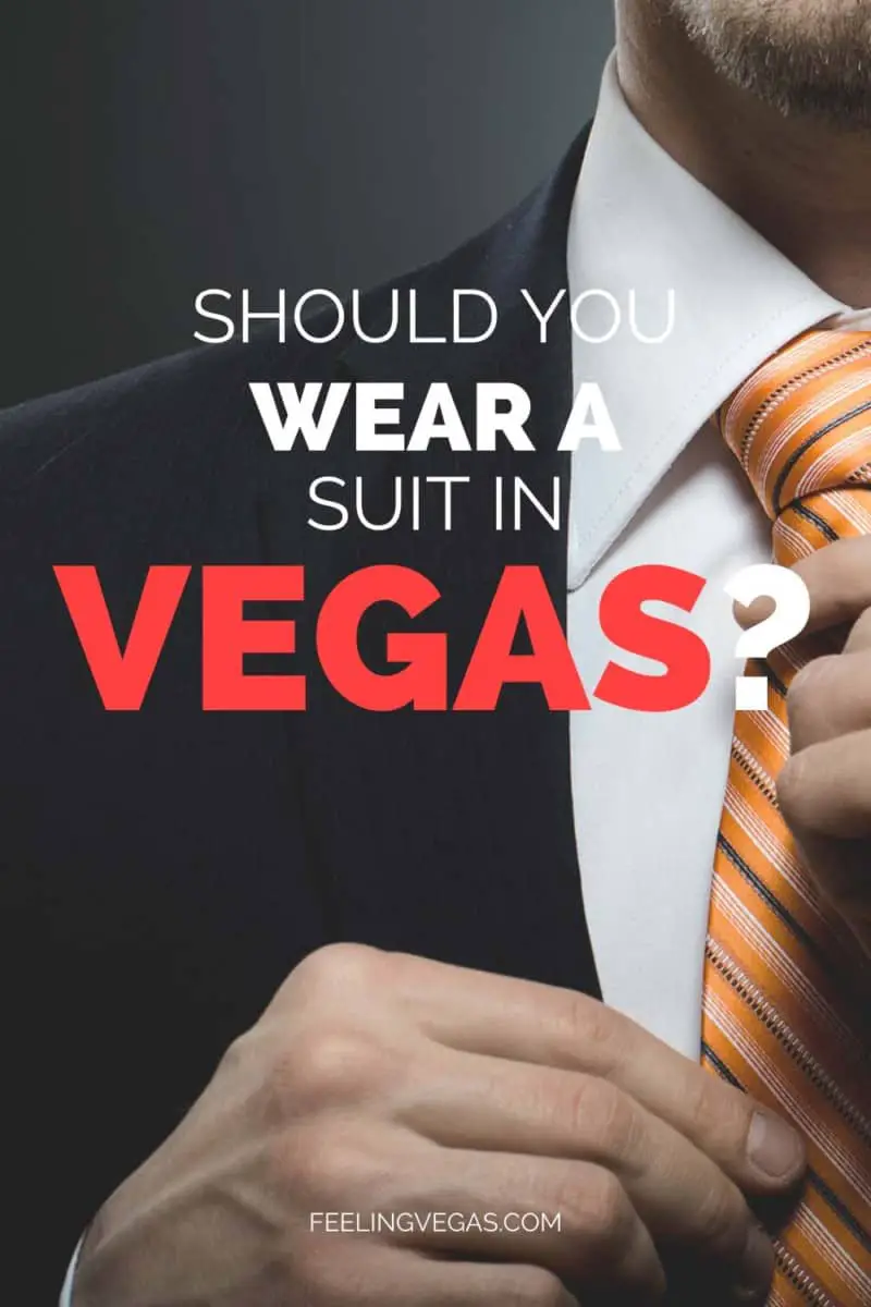 Should You Wear a Suit in Vegas? What You Need to Know 7 Should you wear a suit in Vegas?